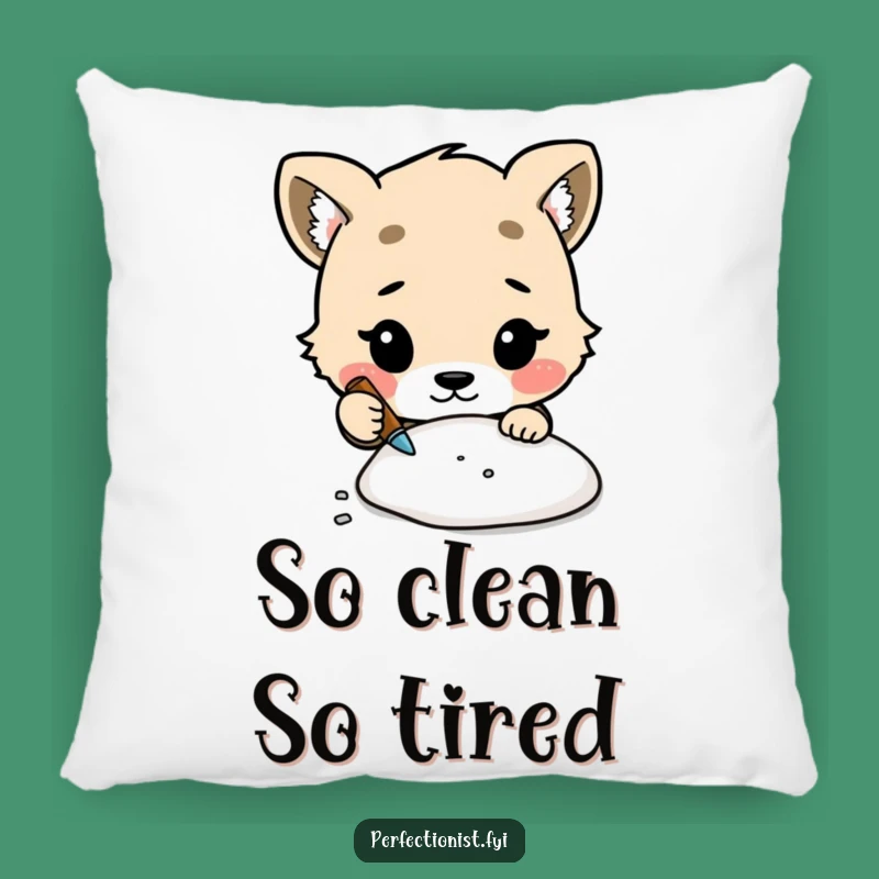 Funny Accent Pillow - Meticulous Animal Dust Cleaner - Cozy Gift