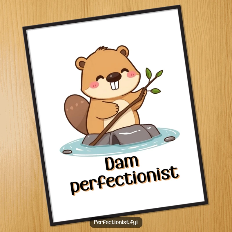 Funny happy beaver straightening a single small twig on a dam, motivational digital art print, perfect for home decor.
