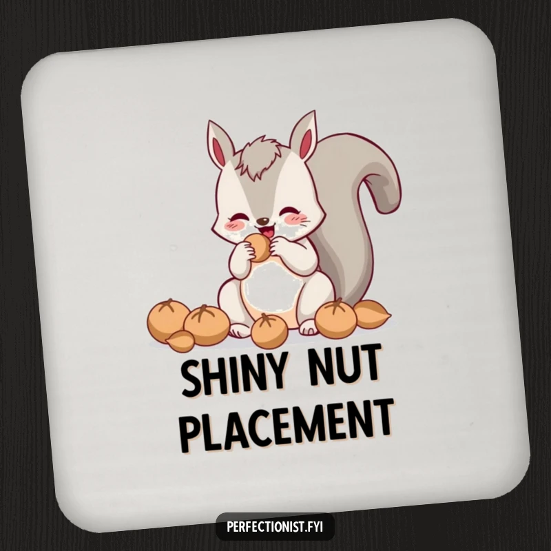 Funny drink coaster featuring a cheerful squirrel polishing its nuts, a humorous and practical addition to any table setting.