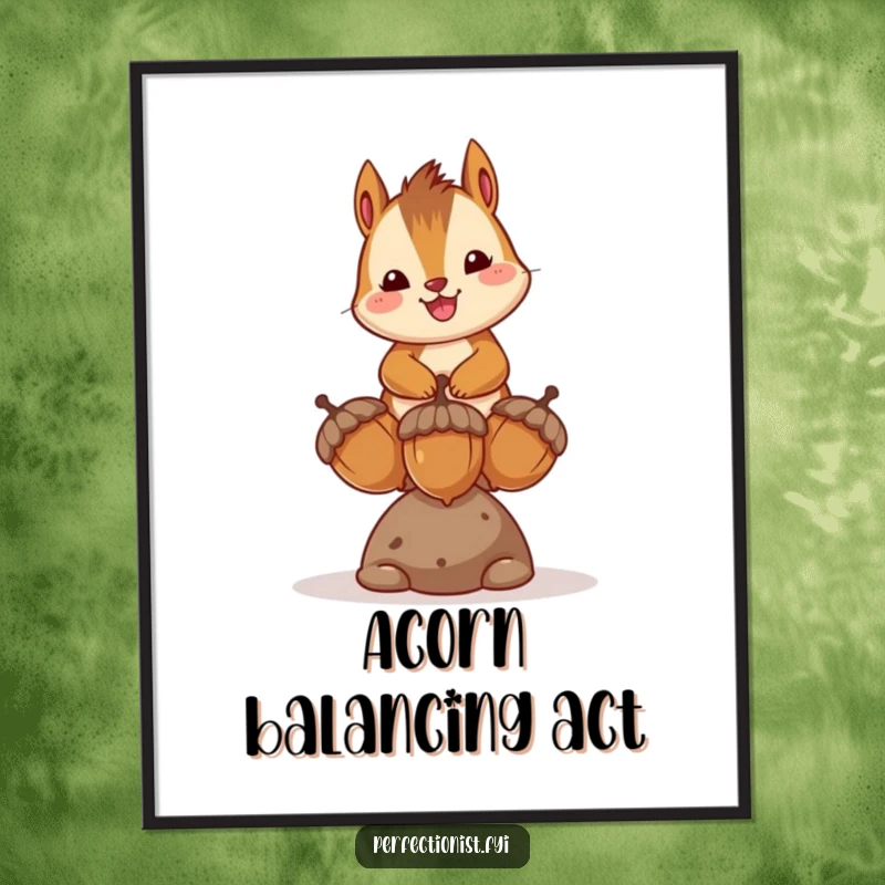 Funny poster depicting a happy chipmunk character balancing three acorns, a humorous representation of skill, joy, and nature's bounty.