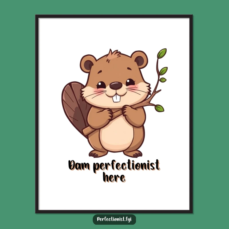 Funny Beaver Poster: Determined Character Smoothing Branches, Wall Art Funny Gift!