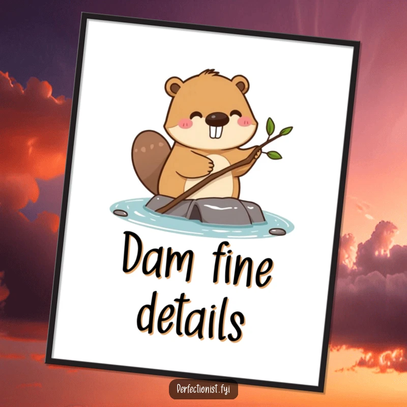Funny happy beaver straightening a single small twig on a dam on a poster, motivational wall art for builders.