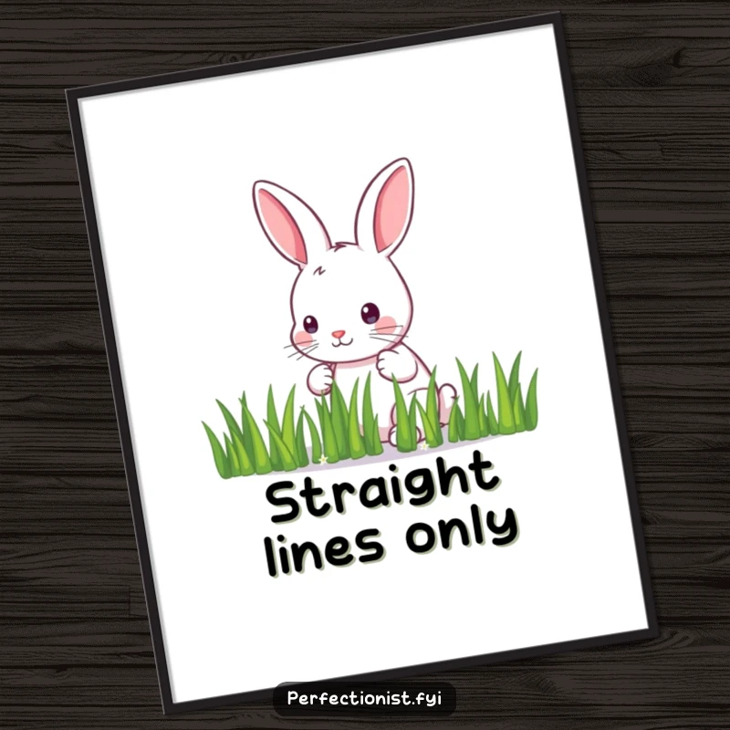 Funny Poster: A meticulous bunny carefully aligns individual blades of grass in a straight line, capturing a humorous and precise moment.
