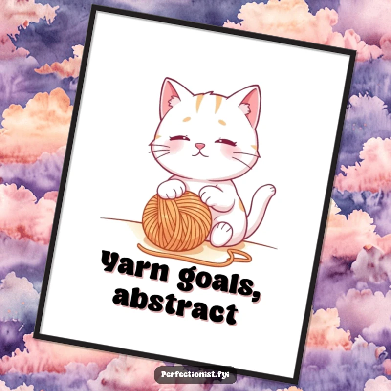 Funny cat poster featuring a contented cat character observing a perfectly placed ball of yarn, perfect wall art for craft rooms.