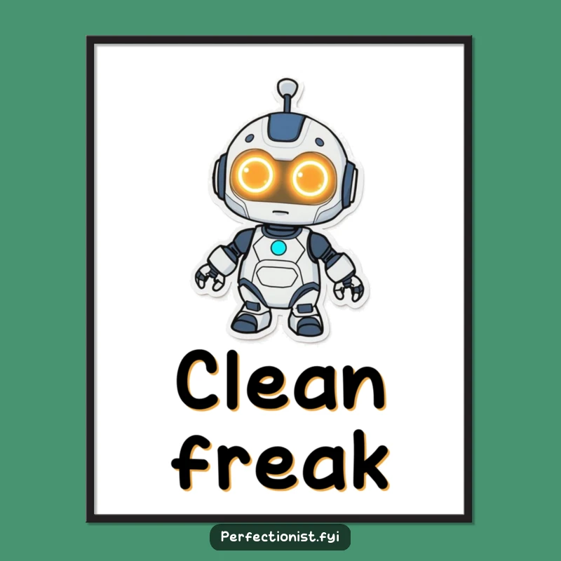 Funny Kawaii Robot Poster: Cleaning Bot with Glowing Eyes, Unique Funny Gift