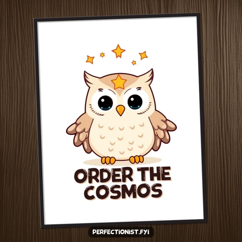 Funny poster artwork of an owl meticulously aligning stars in its gaze, highlighting its comical role as a keeper of cosmic harmony and order.