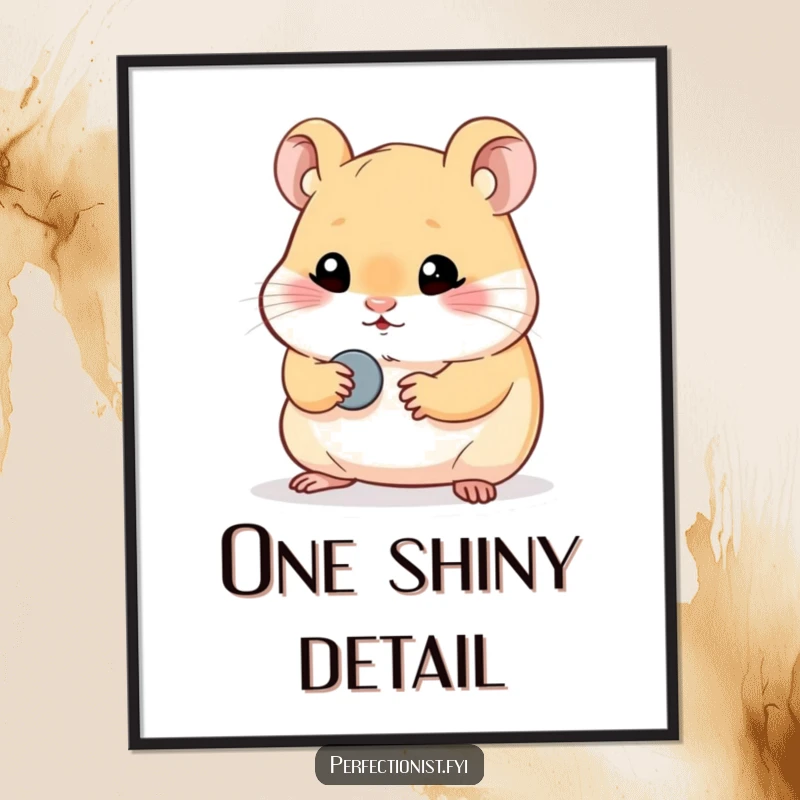 Funny hamster poster displaying a perfectionist hamster character carefully polishing a single, tiny button, a humorous piece of art for any gleaming space.
