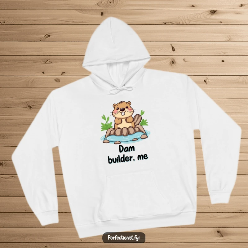 Funny beaver hoodie with a joyful beaver ensuring its dam is perfectly symmetrical, offering cozy comfort with an organized touch.