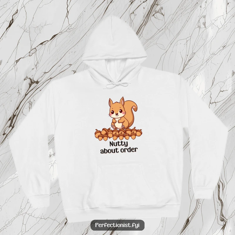 Funny hoodie featuring a precise squirrel character lining up acorns in a perfect row, great for cozy planning sessions.