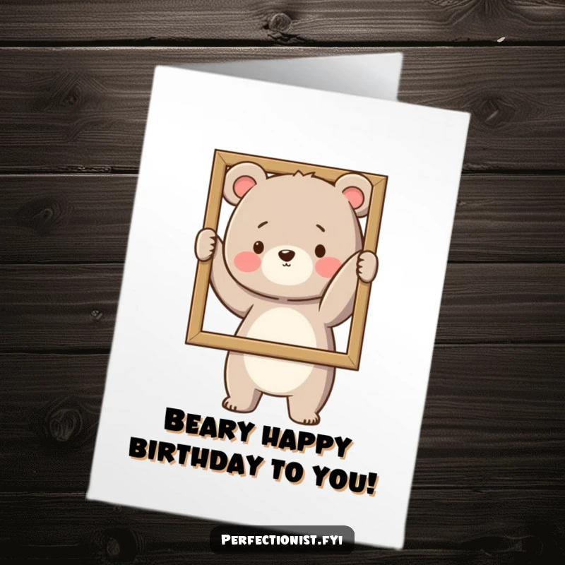 Funny Free Printable Birthday Card: A precise bear character carefully straightens a slightly tilted picture frame on a wall.