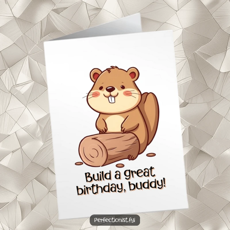 Funny Free Printable Birthday Card with a beaver meticulously smoothing a perfectly straight log, symbolizing dedication and humor.