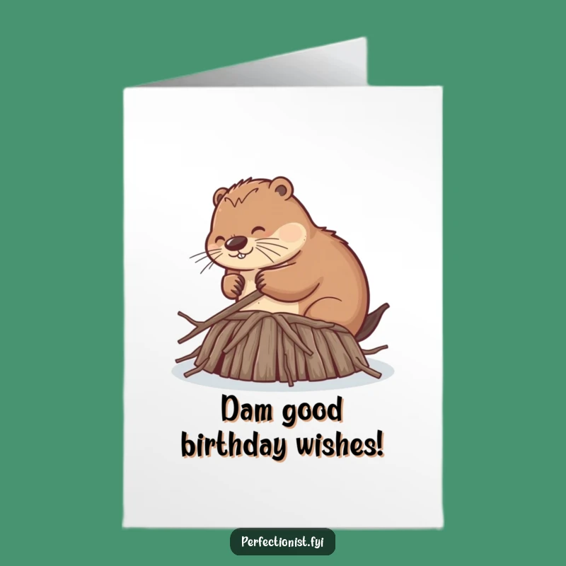 Free Printable Birthday Card: Diligent Beaver Obsessed Dam Builder Funny Downloadable Gift