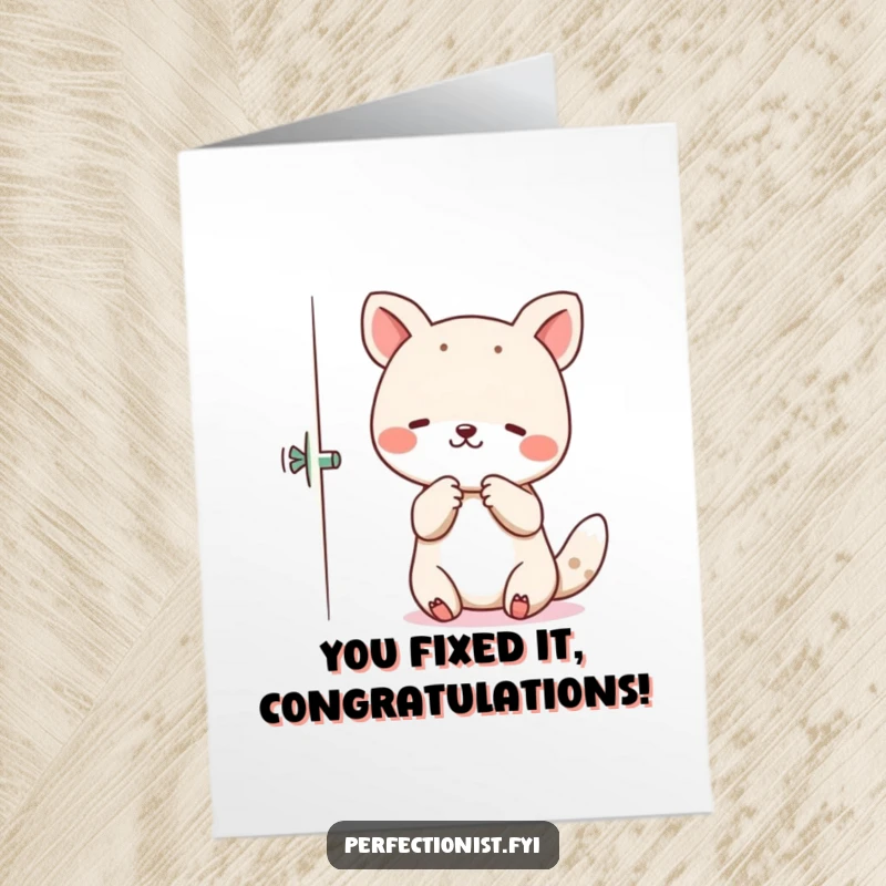 Funny Free Printable Congratulations Card: An animal character delicately straightens crooked items, celebrating perfect alignment. A humorous downloadable.