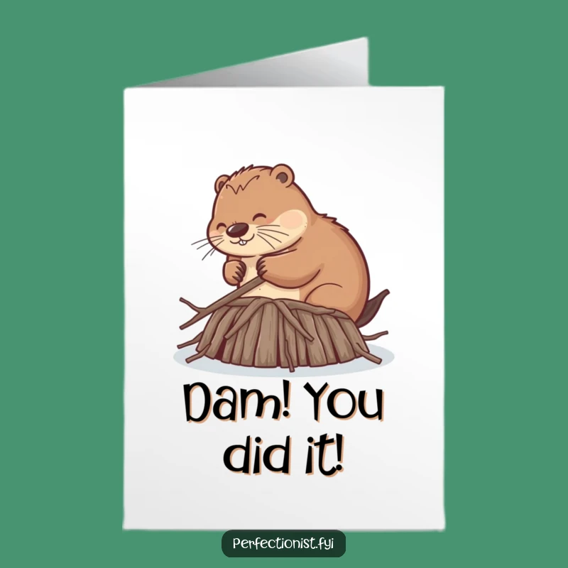 Free Printable Congrats Card: Beaver Dam Perfectionist Achiever Funny Downloadable Gift