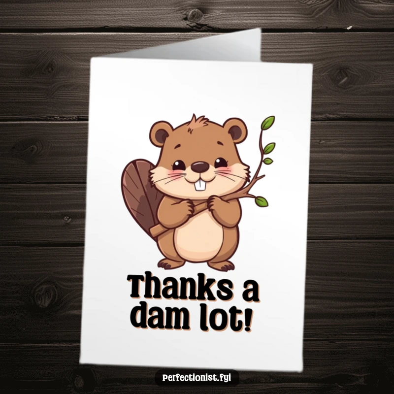 Funny free printable thank you card showing a beaver smoothing branches, expressing diligent appreciation and hard work for your kindness.