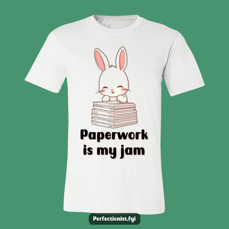 Funny Rabbit Office Humor T-Shirt: The Ultimate Gift for Paperwork Perfectionists